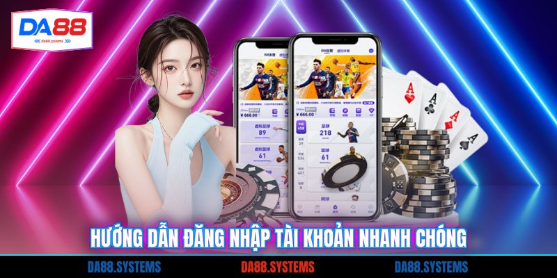 Hướng dẫn đăng nhập tài khoản nhanh chóng