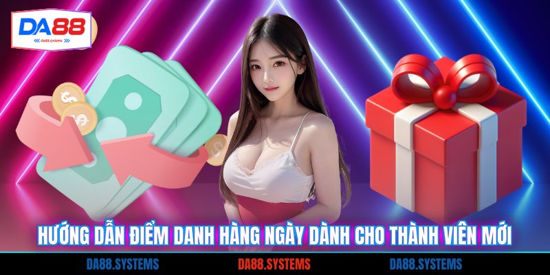 Điểm Danh Hàng Ngày - Hướng Dẫn Nhận Thưởng Siêu Tốc 1 Hướng dẫn điểm danh hàng ngày dành cho thành viên mới