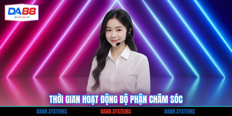 Thời gian hoạt động bộ phận chăm sóc