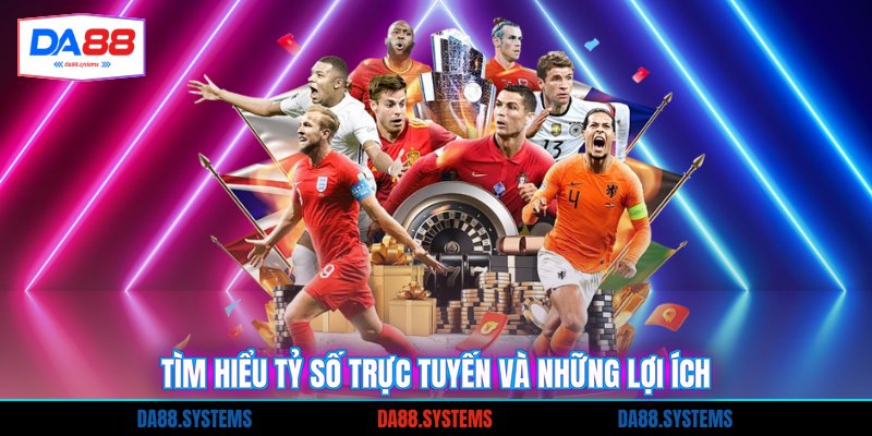 Tỷ Số Trực Tuyến - Cập Nhật Kết Quả Bóng Đá 2026 1 Tìm hiểu tỷ số trực tuyến và những lợi ích
