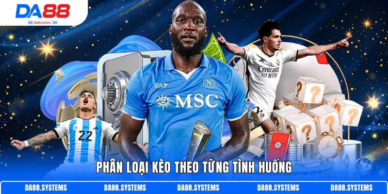 Kèo Tỷ Số Bàn Thắng - Cơ Hội Chiến Thắng Lớn Trong 2026 2 Phân loại kèo theo từng tình huống